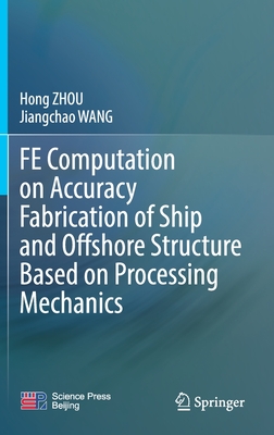 Fe Computation on Accuracy Fabrication of Ship and Offshore Structure Based on Processing Mechanics - Zhou, Hong, and Wang, Jiangchao