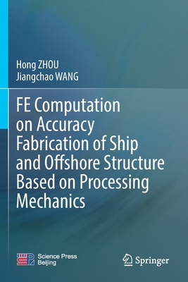 FE Computation on Accuracy Fabrication of Ship and Offshore Structure Based on Processing Mechanics - ZHOU, Hong, and WANG, Jiangchao