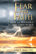 Fear and Faith: Hope and Wholeness in a Fractured World