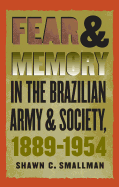 Fear and Memory in the Brazilian Army and Society, 1889-1954
