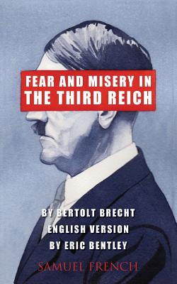 Fear and Misery in the Third Reich - Brecht, Bertolt, and Bentley, Eric