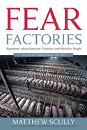 Fear Factories: Arguments about Innocent Creatures and Merciless People