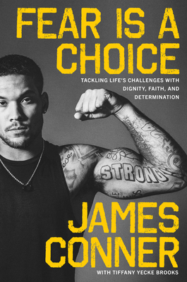 Fear Is a Choice: Tackling Life's Challenges with Dignity, Faith, and Determination - Conner, James, and Brooks, Tiffany Yecke
