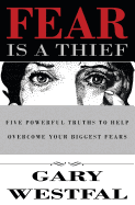 Fear Is a Thief: Five Powerful Truths to Help Overcome Your Biggest Fears