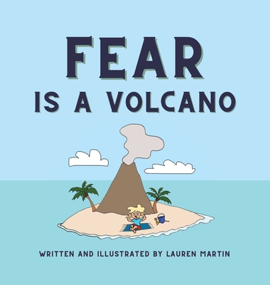 Fear is a Volcano - Martin, Lauren