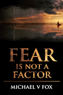 Fear Is Not A Factor: Overcoming the Lies of the Enemy