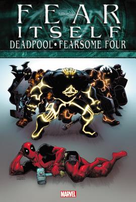 Fear Itself: Deadpool/Fearsome Four - Hastings, Christopher (Text by), and Montclair, Brandon (Text by)