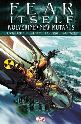 Fear Itself: Wolverine/new Mutants - Abnett, Dan, and Lanning, Andy (Artist), and Peck, Seth