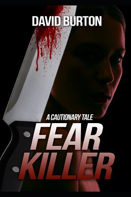 Fear Killer: A Cautionary Tale - Burton, David