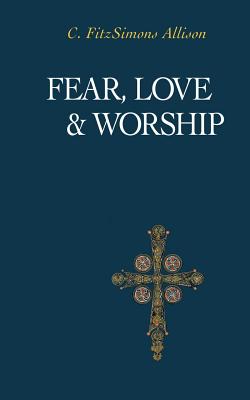 Fear, Love, and Worship - Allison, C Fitzsimons