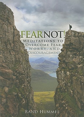 Fear Not!: Meditations to Overcome Fear, Worry, and Discouragement - Hummel, Rand