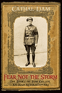 Fear Not the Storm: The Story of Tom Cullen, An Irish Revolutionary