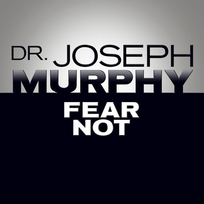 Fear Not - James, Lloyd (Read by), and Murphy, Joseph