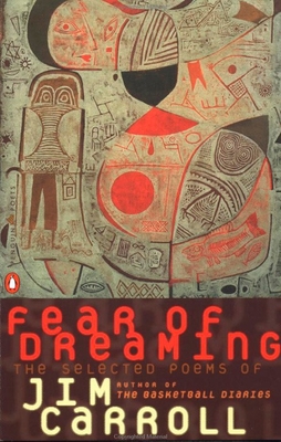 Fear of Dreaming: The Selected Poems - Carroll, Jim