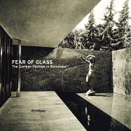 Fear of Glass: Mies Van Der Rohe's Pavilion in Barcelona