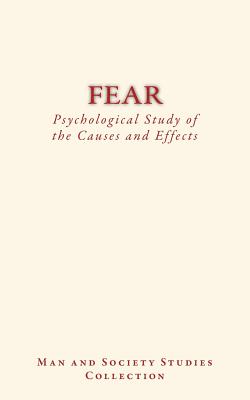 Fear: Psychological Study of the Causes and Effects - Sully, James, and Man and Society Studies Collection, and Richet, Charles