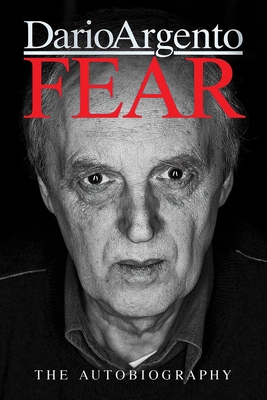 Fear: The Autobiography of Dario Argento by Dario Argento - Alibris