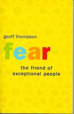 Fear the Friend of Exceptional People - Thompson, Geoff