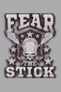 Fear The Stick Lacrosse Notebook: Cool Lacrosse Journal Lacrosse Sticks & Skull - Metal Gray - 6x9 Lined Journal - Great Lacrosse Lax Novelty Gift for Coaches Kids Youth Teens Boys - Essential Gear For Logging Plays Workouts Skills - Great Gift Under $25