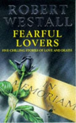 Fearful Lovers and Other Stories - Westall, Robert
