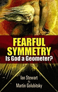 Fearful Symmetry: Is God a Geometer?