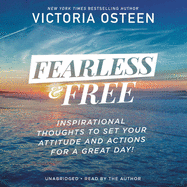 Fearless and Free: Inspirational Thoughts to Set Your Attitude and Actions for a Great Day!