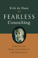 Fearless Consulting: Temptations, Risks and Limits of the Profession