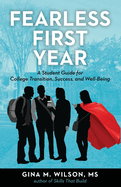 Fearless First Year: A Student Guide for College Transition, Success, and Well-Being