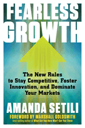 Fearless Growth: The New Rules to Stay Competitive, Foster Innovation, and Dominate Your Markets