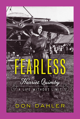 Fearless: Harriet Quimby A Life without Limit - Dahler, Don
