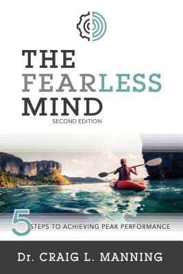 Fearless Mind (2nd Edition): 5 Steps to High Performance - Manning, Craig