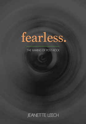 Fearless: Postrock 19872001 - Leech, Jeanette