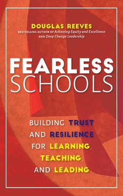 Fearless Schools: Building Trust and Resilience for Learning, Teaching, and Leading - Reeves, Douglas