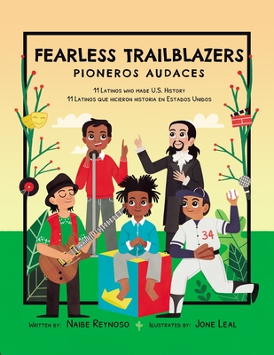 Fearless Trailblazers: 11 Latinos Who Made U.S. History - Leal, Jone (Illustrator), and Infante, Victoria (Translated by), and Reynoso, Naibe