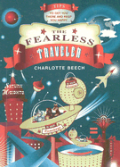 Fearless Traveller: Tips to Get You There and Keep You Happy - Beech, Charlotte