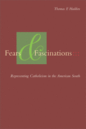 Fears and Fascinations: Representing Catholicism in the American South