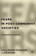 Fears in Post-Communist Societies: A Comparative Perspective