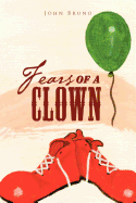 Fears of a Clown: A Collection of Short, Short Stories - Bruno, John