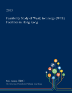 Feasibility Study of Waste to Energy (Wte) Facilities in Hong Kong