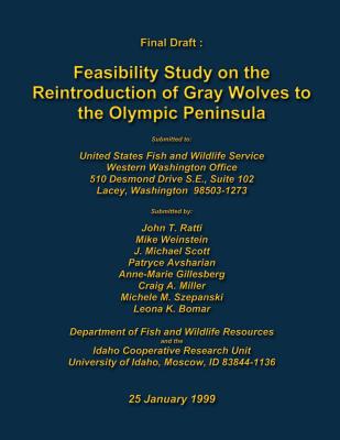 Feasibility Study on the Reintroduction of Gray Wolves to the Olympic Peninsula - Ratti, John T, and Weinstein, Mike, and Scott, J Michael