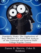 Feasibility Study: The Application of Duty Modules to a Front-End Analysis of the Command and General Staff College Regular Course