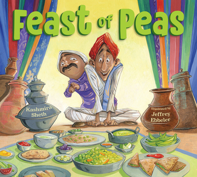 Feast of Peas - Sheth, Kashmira