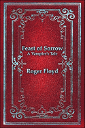 Feast of Sorrow: A Vampire's Tale