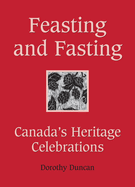 Feasting and Fasting: Canada's Heritage Celebrations