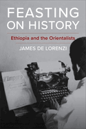 Feasting on History: Ethiopia and the Orientalists