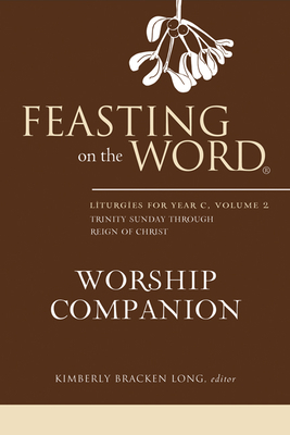 Feasting on the Word Worship Companion, Year C, Volume 2 - Long, Kimberly Bracken