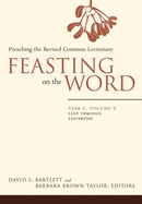 Feasting on the Word: Year C, Volume 2: Lent Through Eastertide