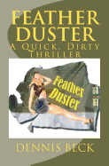 Feather Duster: A Quick, Dirty Thriller