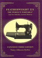 Featherweight 221 - The Perfect Portable: And Its Stitches Across History