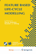 Feature Based Product Life-Cycle Modelling: Ifip Tc5 / Wg5.2 & Wg5.3 Conference on Feature Modelling and Advanced Design-for-the-Life-Cycle Systems ( - Soenen, Rene|Olling, Gustav J.